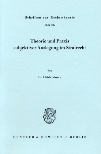 Theorie und Praxis subjektiver Auslegung im Strafrecht