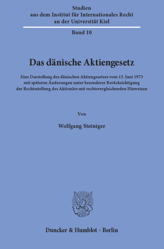 Das dänische Aktiengesetz: Eine Darstellung des dänischen Aktiengesetzes vom 13. Juni 1973 mit späteren Änderungen unter besonderer Berücksichtigung der Rechtsstellung des Aktionärs mit rechtsvergleichenden Hinweisen