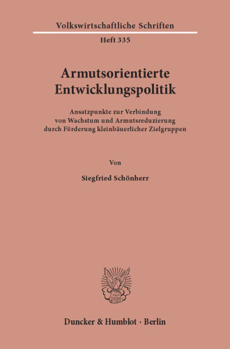 Armutsorientierte Entwicklungspolitik: Ansatzpunkte zur Verbindung von Wachstum und Armutsreduzierung durch Förderung kleinbäuerlicher Zielgruppen