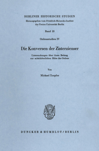 Die Konversen der Zisterzienser: Untersuchungen über ihren Beitrag zur mittelalterlichen Blüte des Ordens. (Ordensstudien IV)