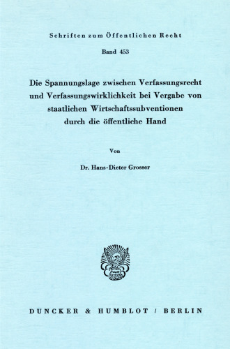 Die Spannungslage zwischen Verfassungsrecht und Verfassungswirklichkeit bei Vergabe von staatlichen Wirtschaftssubventionen durch die öffentliche Hand