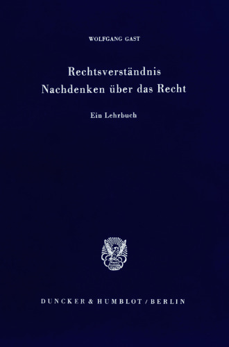 Rechtsverständnis - Nachdenken über das Recht: Ein Lehrbuch