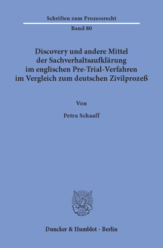 Discovery und andere Mittel der Sachverhaltsaufklärung im englischen Pre-Trial-Verfahren im Vergleich zum deutschen Zivilprozeß