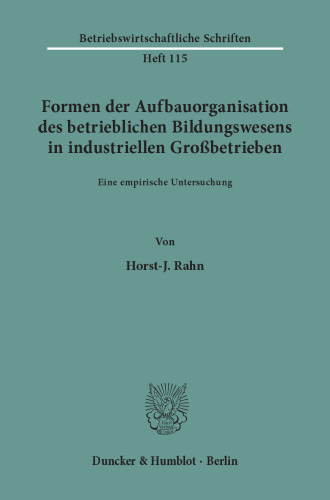 Formen der Aufbauorganisation des betrieblichen Bildungswesens in industriellen Großbetrieben: Eine empirische Untersuchung