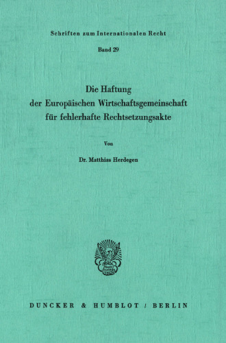 Die Haftung der Europäischen Wirtschaftsgemeinschaft für fehlerhafte Rechtsetzungsakte
