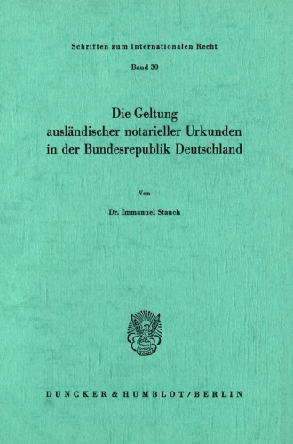 Die Geltung ausländischer notarieller Urkunden in der Bundesrepublik Deutschland
