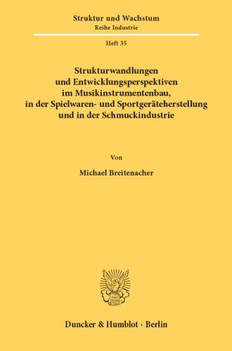 Strukturwandlungen und Entwicklungsperspektiven im Musikinstrumentenbau, in der Spielwaren- und Sportgeräteherstellung und in der Schmuckindustrie