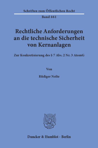 Rechtliche Anforderungen an die technische Sicherheit von Kernanlagen: Zur Konkretisierung des § 7 Abs. 2 Nr. 3 AtomG