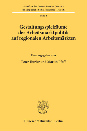 Gestaltungsspielräume der Arbeitsmarktpolitik auf regionalen Arbeitsmärkten: Vorträge anläßlich eines Workshops zum Thema Gestaltungsspielräume der Arbeitsmarktpolitik auf regionalen Arbeitsmäkten - Der Stellenwert regionaler Arbeitsmarktuntersuchungen am 29. und. 30. April 1981 in Augsburg