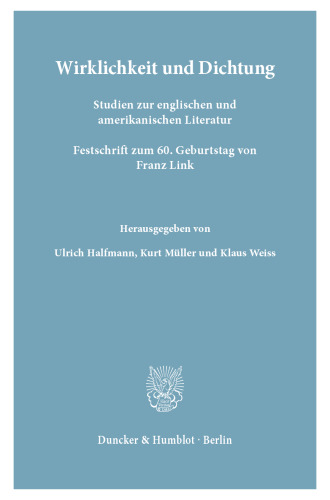 Wirklichkeit und Dichtung: Studien zur englischen und amerikanischen Literatur. Festschrift zum 60. Geburtstag von Franz Link