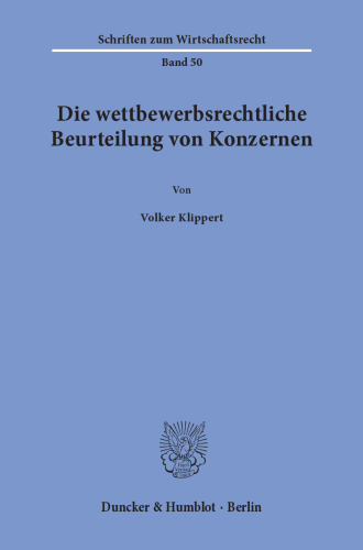 Die wettbewerbsrechtliche Beurteilung von Konzernen