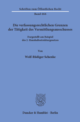 Die verfassungsrechtlichen Grenzen der Tätigkeit des Vermittlungsausschusses: Dargestellt am Beispiel des 2. Haushaltsstrukturgesetzes