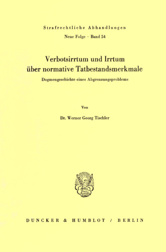 Verbotsirrtum und Irrtum über normative Tatbestandsmerkmale: Dogmengeschichte eines Abgrenzungsproblems