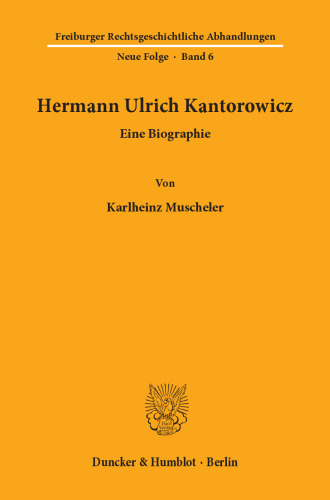Hermann Ulrich Kantorowicz: Eine Biographie