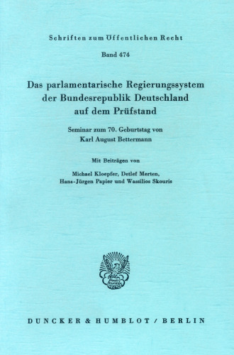 Das parlamentarische Regierungssystem der Bundesrepublik Deutschland auf dem Prüfstand: Seminar zum 70. Geburtstag von Karl August Bettermann
