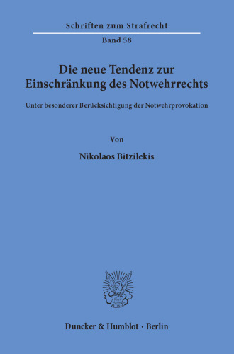 Die neue Tendenz zur Einschränkung des Notwehrrechts: unter besonderer Berücksichtigung der Notwehrprovokation
