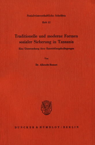 Traditionelle und moderne Formen sozialer Sicherung in Tanzania: Eine Untersuchung ihrer Entwicklungsbedingungen