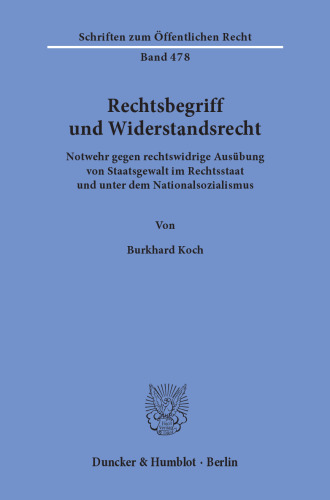 Rechtsbegriff und Widerstandsrecht: Notwehr gegen rechtswidrige Ausübung von Staatsgewalt im Rechtsstaat und unter dem Nationalsozialismus