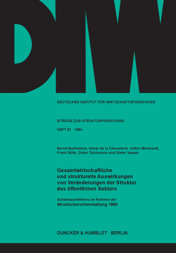 Gesamtwirtschaftliche und strukturelle Auswirkungen von Veränderungen der Struktur des öffentlichen Sektors: Schwerpunktthema im Rahmen der Strukturberichterstattung 1983