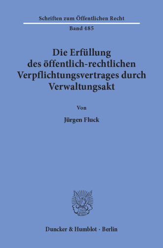 Die Erfüllung des öffentlich-rechtlichen Verpflichtungsvertrages durch Verwaltungsakt