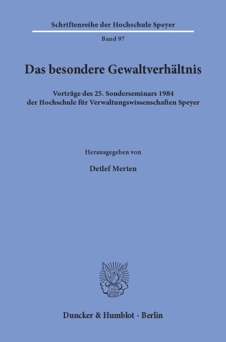 Das besondere Gewaltverhältnis: Vorträge des 25. Sonderseminars 1984 der Hochschule für Verwaltungswissenschaften Speyer