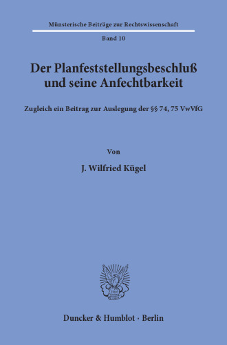 Der Planfeststellungsbeschluß und seine Anfechtbarkeit: Zugleich ein Beitrag zur Auslegung der §§ 74, 75 VwVfG