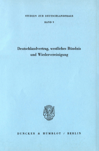 Deutschlandvertrag, westliches Bündnis und Wiedervereinigung