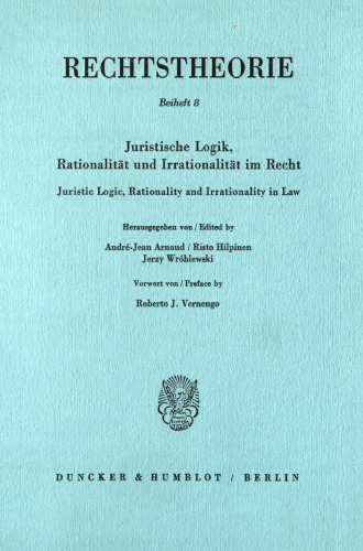 Juristische Logik, Rationalität und Irrationalität im Recht / Juristic Logic, Rationality and Irrationality in Law: Vorwort von / Preface by Roberto J. Vernengo