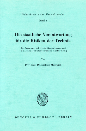 Die staatliche Verantwortung für die Risiken der Technik: Verfassungsrechtliche Grundlagen und immissionsschutzrechtliche Ausformung
