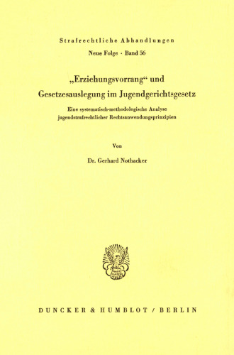 Erziehungsvorrang und Gesetzesauslegung im Jugendgerichtsgesetz: Eine systematisch-methodologische Analyse jugendstrafrechtlicher Rechtsanwendungsprinzipien