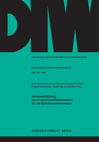 Vorausschätzung des Ersatzinvestitionsbedarfs für die Bundesverkehrswege: Programmierarbeiten: Detlef Filip / Manfred Franz