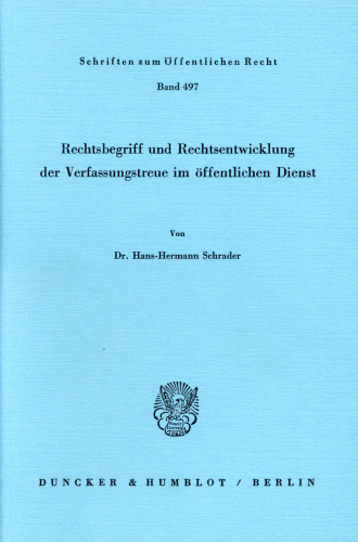 Rechtsbegriff und Rechtsentwicklung der Verfassungstreue im öffentlichen Dienst