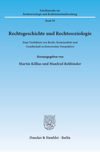 Rechtsgeschichte und Rechtssoziologie: Zum Verhältnis von Recht, Kriminalität und Gesellschaft in historischer Perspektive