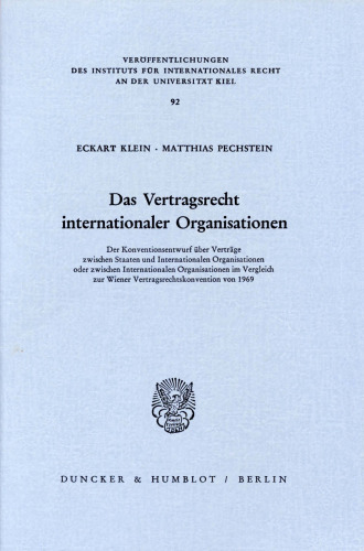 Das Vertragsrecht internationaler Organisationen: Der Konventionsentwurf über Verträge zwischen Staaten und Internationalen Organisationen oder zwischen Internationalen Organisationen im Vergleich zur Wiener Vertragsrechtskonvention von 1969