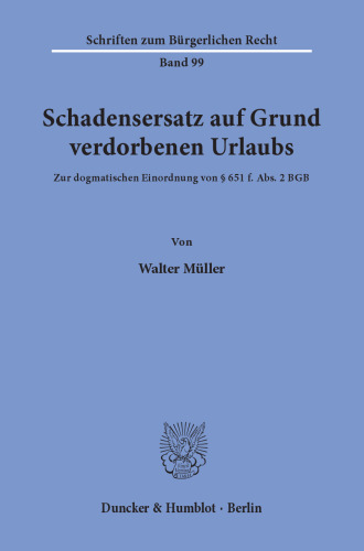Schadensersatz auf Grund verdorbenen Urlaubs: Zur dogmatischen Einordnung von § 651 f. Abs. 2 BGB