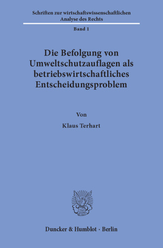 Die Befolgung von Umweltschutzauflagen als betriebswirtschaftliches Entscheidungsproblem