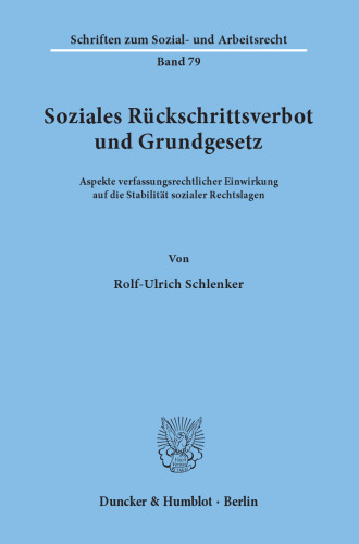 Soziales Rückschrittsverbot und Grundgesetz: Aspekte verfassungsrechtlicher Einwirkung auf die Stabilität sozialer Rechtslagen