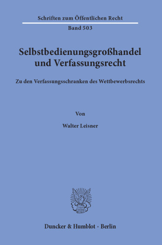 Selbstbedienungsgroßhandel und Verfassungsrecht: Zu den Verfassungsschranken des Wettbewerbsrechts
