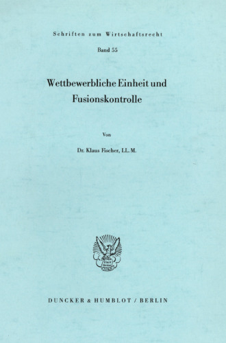Wettbewerbliche Einheit und Fusionskontrolle