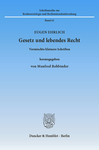 Gesetz und lebendes Recht: Vermischte kleinere Schriften. Hrsg. von Manfred Rehbinder