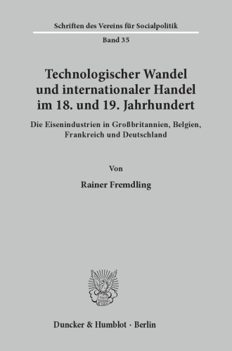 Technologischer Wandel und internationaler Handel im 18. und19. Jahrhundert: Die Eisenindustrien in Großbritannien, Belgien, Frankreich und Deutschland