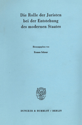 Die Rolle der Juristen bei der Entstehung des modernen Staates