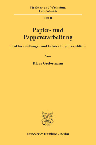 Papier- und Pappeverarbeitung: Strukturwandlungen und Entwicklungsperspektiven