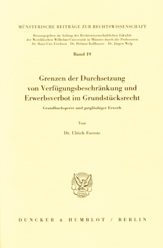 Grenzen der Durchsetzung von Verfügungsbeschränkung und Erwerbsverbot im Grundstücksrecht: Grundbuchsperre und gutgläubiger Erwerb