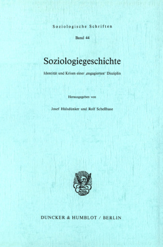 Soziologiegeschichte: Identität und Krisen einer ›engagierten‹ Disziplin