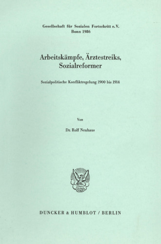 Arbeitskämpfe, Ärztestreiks, Sozialreformer: Sozialpolitische Konfliktregelung 1900 bis 1914