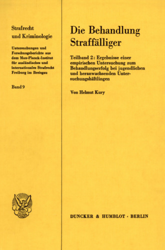 Die Behandlung Straffälliger: Teilband 2: Ergebnisse einer empirischen Untersuchung zum Behandlungserfolg bei jugendlichen und heranwachsenden Untersuchungshäftlingen