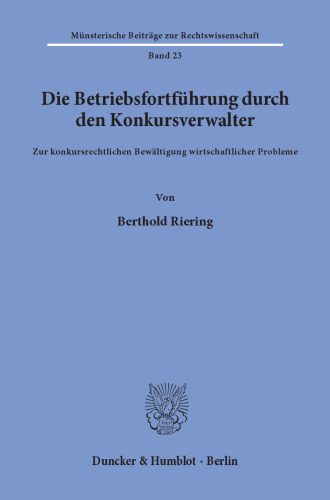 Die Betriebsfortführung durch den Konkursverwalter: Zur konkursrechtlichen Bewältigung wirtschaftlicher Probleme