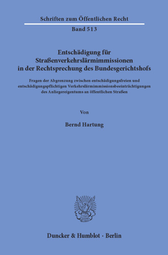 Entschädigung für Straßenverkehrslärmimmissionen in der Rechtsprechung des Bundesgerichtshofs: Fragen der Abgrenzung zwischen entschädigungsfreien und entschädigungspflichtigen Verkehrslärmimmissionsbeeinträchtigungen des Anliegereigentums an öffentlichen Straßen