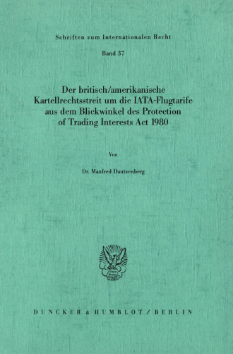 Der britisch/amerikanische Kartellrechtsstreit um die IATA-Flugtarife aus dem Blickwinkel des Protection of Trading Interests Act 1980